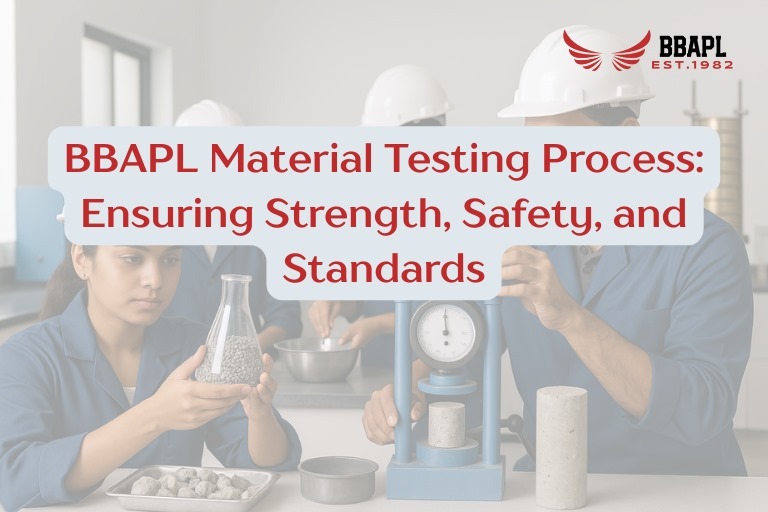 BBAPL Material Testing Process: Ensuring Strength, Safety, and Standards
